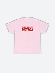 Always Blame A Man Tee