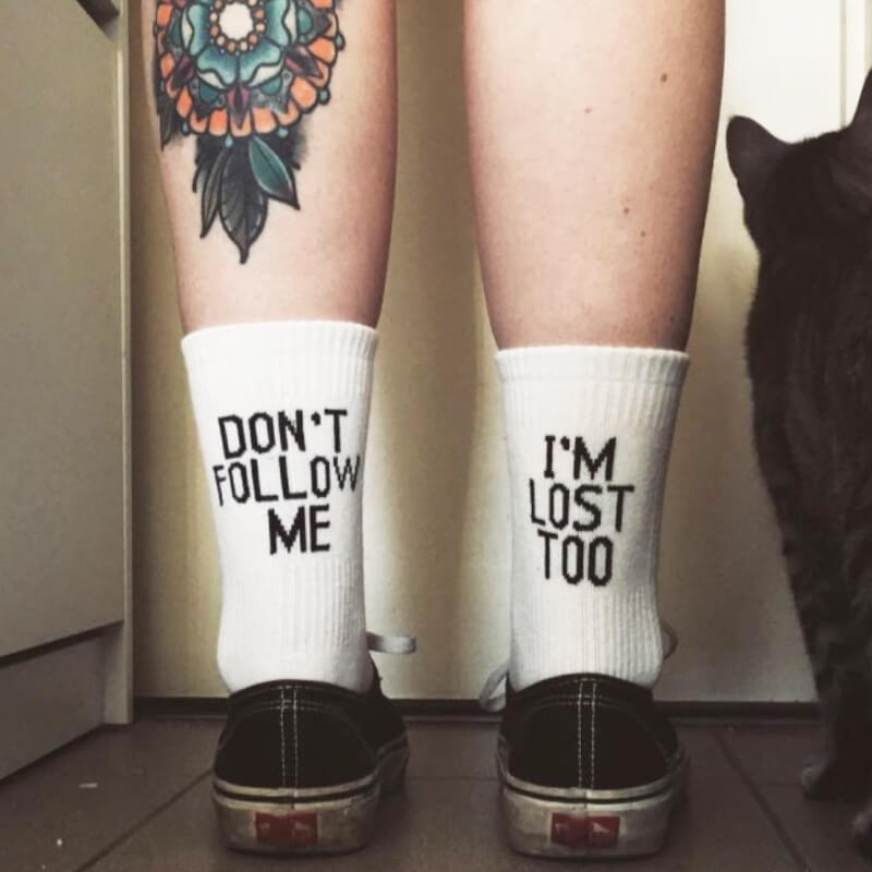 Don't Follow Me I'm Lost Too Socks